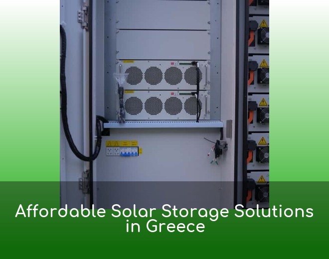 Affordable Solar Storage Solutions in Greece